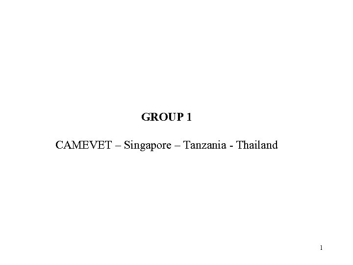 GROUP 1 CAMEVET – Singapore – Tanzania - Thailand 1 