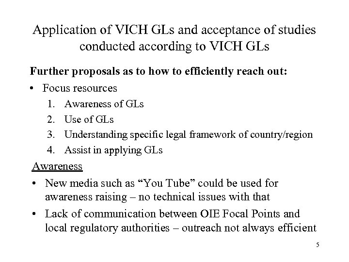 Application of VICH GLs and acceptance of studies conducted according to VICH GLs Further