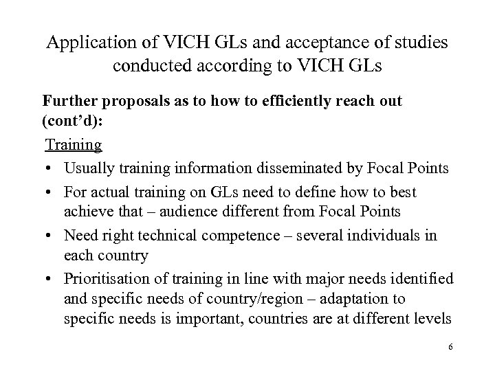 Application of VICH GLs and acceptance of studies conducted according to VICH GLs Further