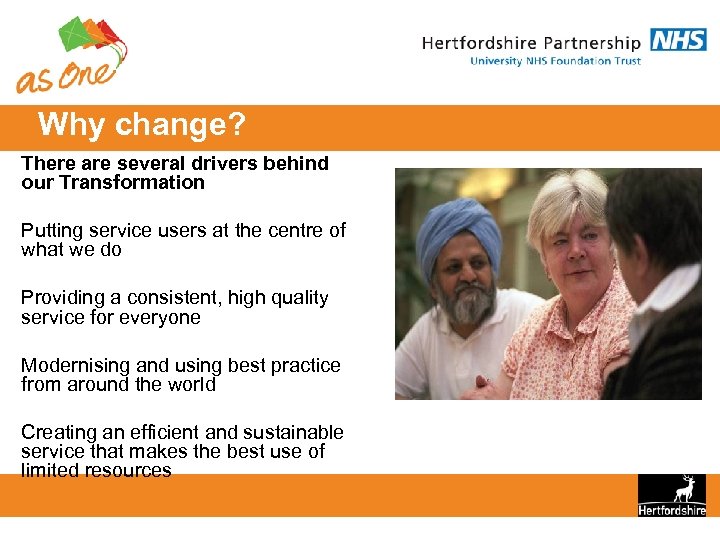 Why change? There are several drivers behind our Transformation Putting service users at the