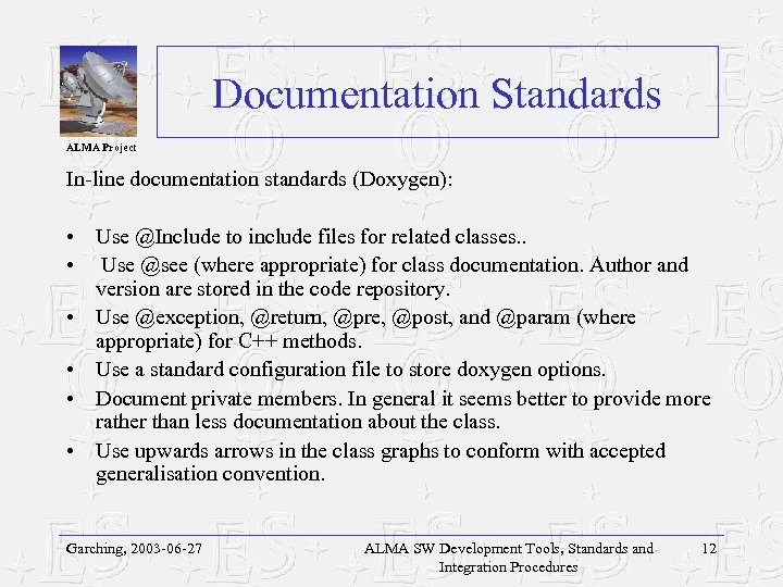 Documentation Standards ALMA Project In-line documentation standards (Doxygen): • Use @Include to include files