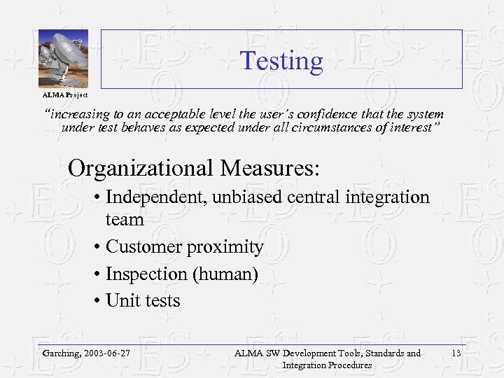 Testing ALMA Project “increasing to an acceptable level the user’s confidence that the system