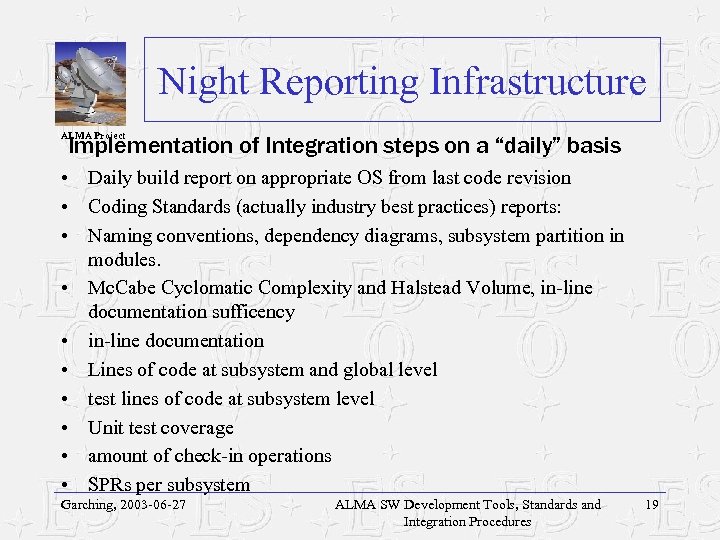 Night Reporting Infrastructure ALMA Project Implementation of Integration steps on a “daily” basis •