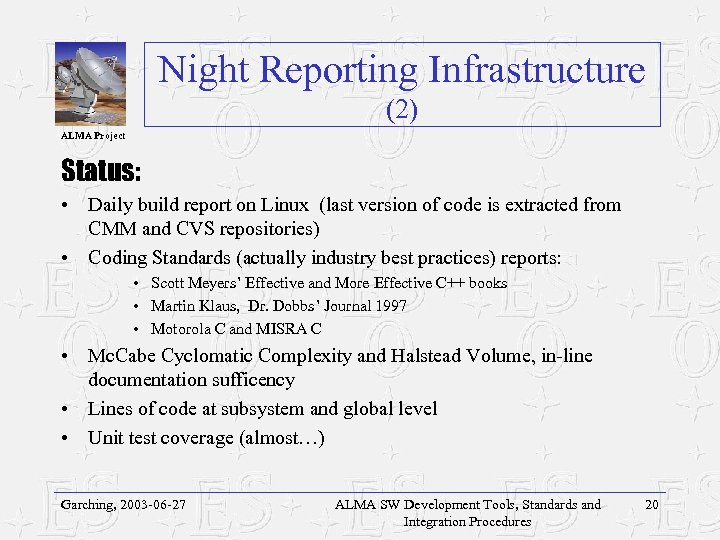 Night Reporting Infrastructure (2) ALMA Project Status: • Daily build report on Linux (last