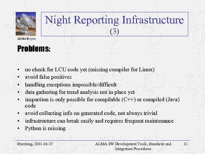 Night Reporting Infrastructure (3) ALMA Project Problems: • • • no check for LCU