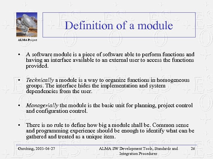 Definition of a module ALMA Project • A software module is a piece of