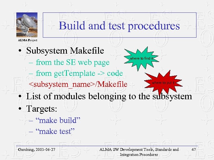 Build and test procedures ALMA Project • Subsystem Makefile – from the SE web