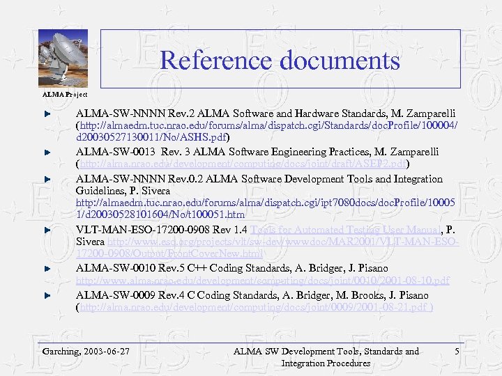 Reference documents ALMA Project ALMA-SW-NNNN Rev. 2 ALMA Software and Hardware Standards, M. Zamparelli
