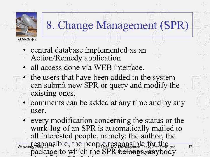 8. Change Management (SPR) ALMA Project • central database implemented as an Action/Remedy application