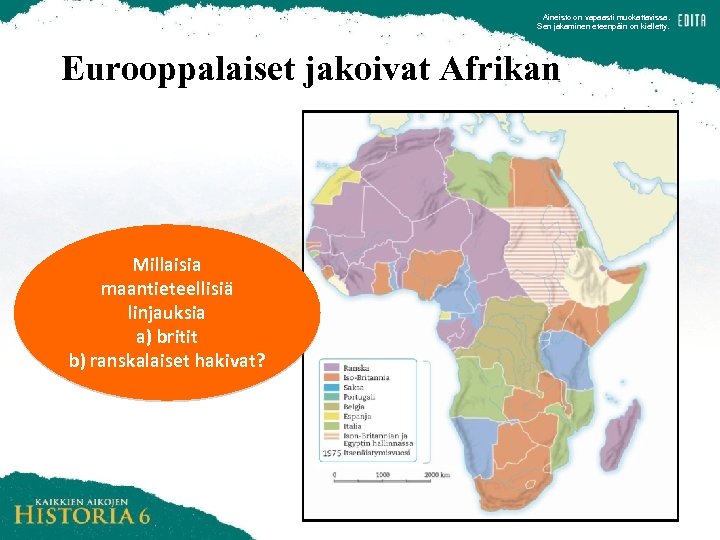 Aineisto on vapaasti muokattavissa. Sen jakaminen eteenpäin on kielletty. Eurooppalaiset jakoivat Afrikan Millaisia maantieteellisiä