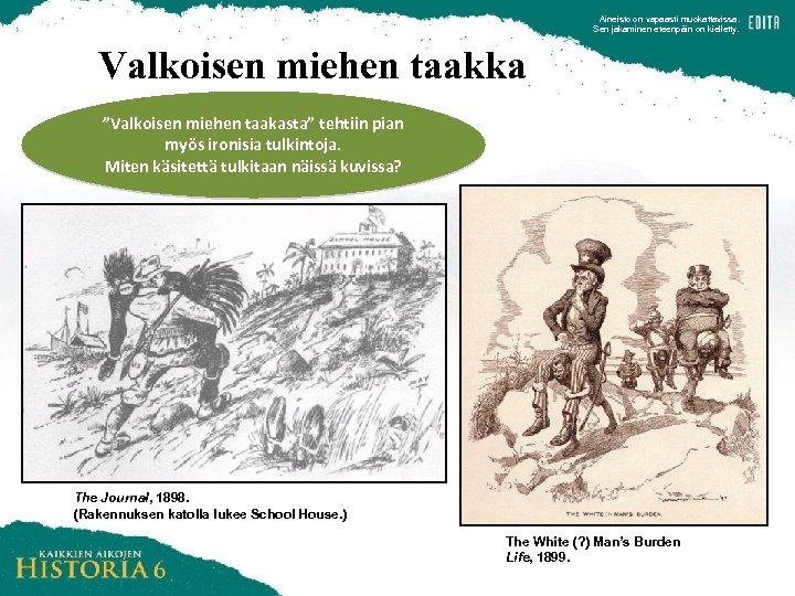 Aineisto on vapaasti muokattavissa. Sen jakaminen eteenpäin on kielletty. Valkoisen miehen taakka ”Valkoisen miehen