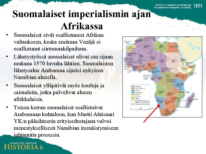 Suomalaiset imperialismin ajan Afrikassa • Suomalaiset eivät osallistuneet Afrikan valtaukseen, koska emämaa Venäjä ei