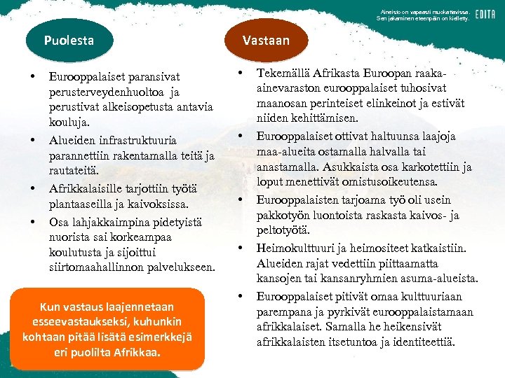 Aineisto on vapaasti muokattavissa. Sen jakaminen eteenpäin on kielletty. Puolesta • • Eurooppalaiset paransivat