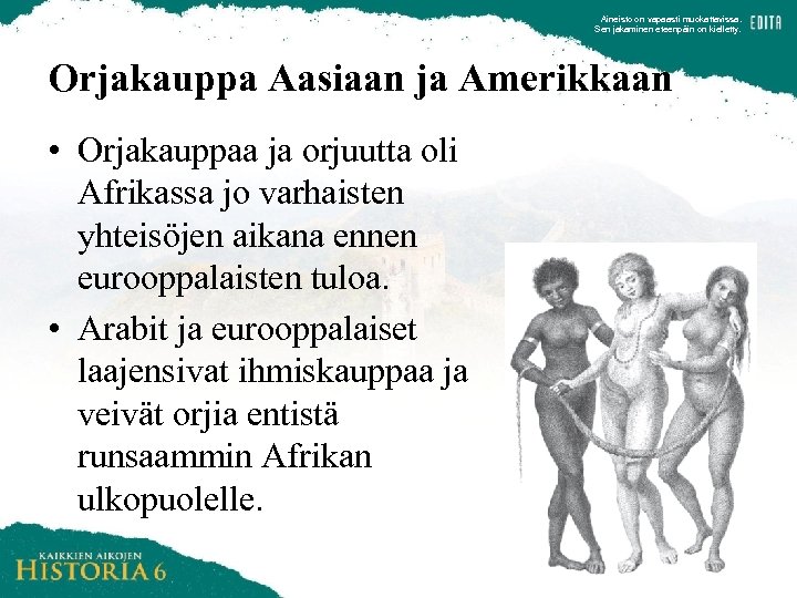 Aineisto on vapaasti muokattavissa. Sen jakaminen eteenpäin on kielletty. Orjakauppa Aasiaan ja Amerikkaan •