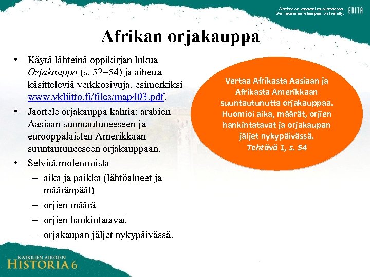 Aineisto on vapaasti muokattavissa. Sen jakaminen eteenpäin on kielletty. Afrikan orjakauppa • Käytä lähteinä