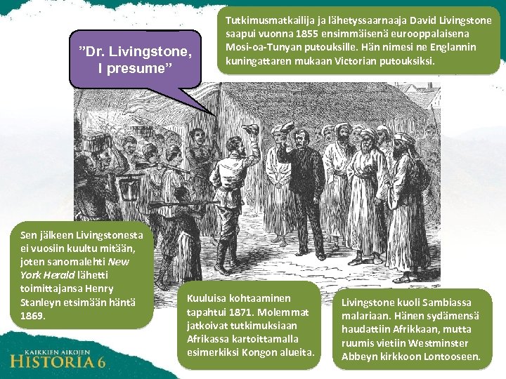 Aineisto on vapaasti muokattavissa. Sen jakaminen eteenpäin on kielletty. ”Dr. Livingstone, I presume” Sen