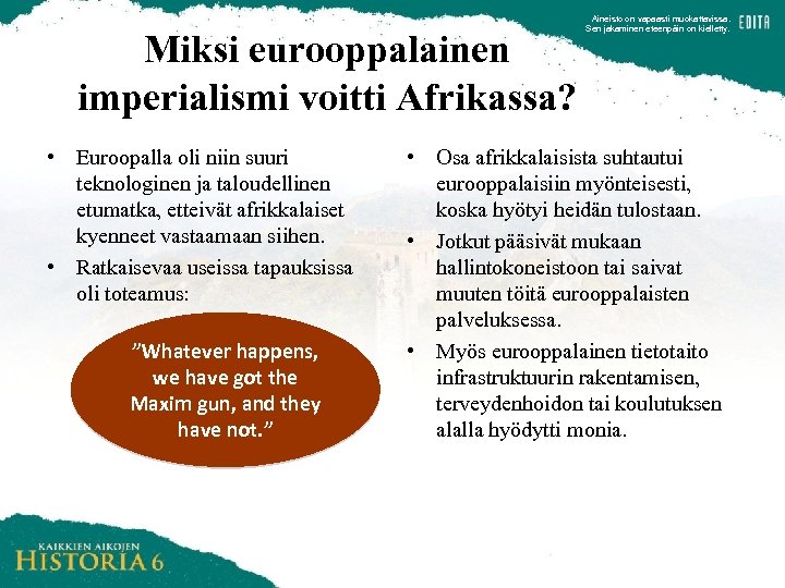 Miksi eurooppalainen imperialismi voitti Afrikassa? • Euroopalla oli niin suuri teknologinen ja taloudellinen etumatka,