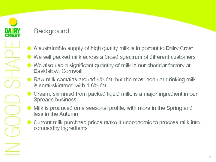 Background A sustainable supply of high quality milk is important to Dairy Crest We