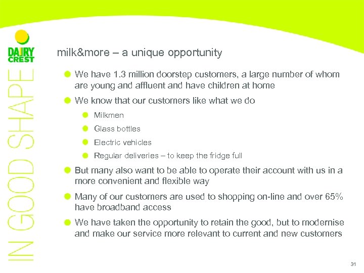 milk&more – a unique opportunity We have 1. 3 million doorstep customers, a large