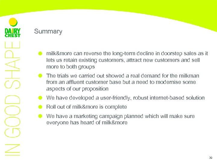 Summary milk&more can reverse the long-term decline in doorstep sales as it lets us