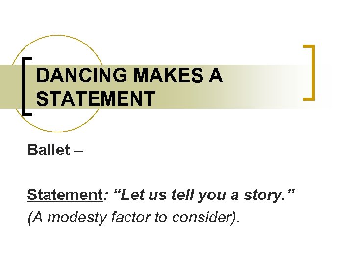 DANCING MAKES A STATEMENT Ballet – Statement: “Let us tell you a story. ”