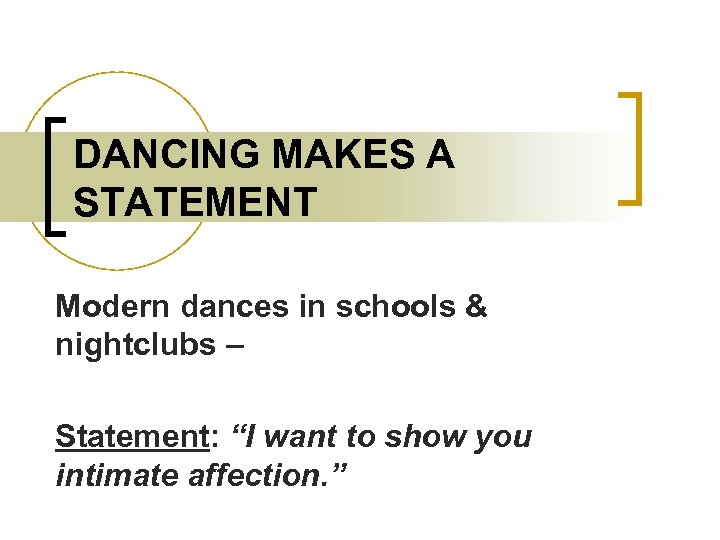 DANCING MAKES A STATEMENT Modern dances in schools & nightclubs – Statement: “I want