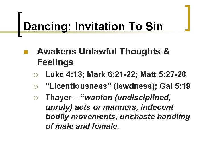 Dancing: Invitation To Sin n Awakens Unlawful Thoughts & Feelings ¡ ¡ ¡ Luke