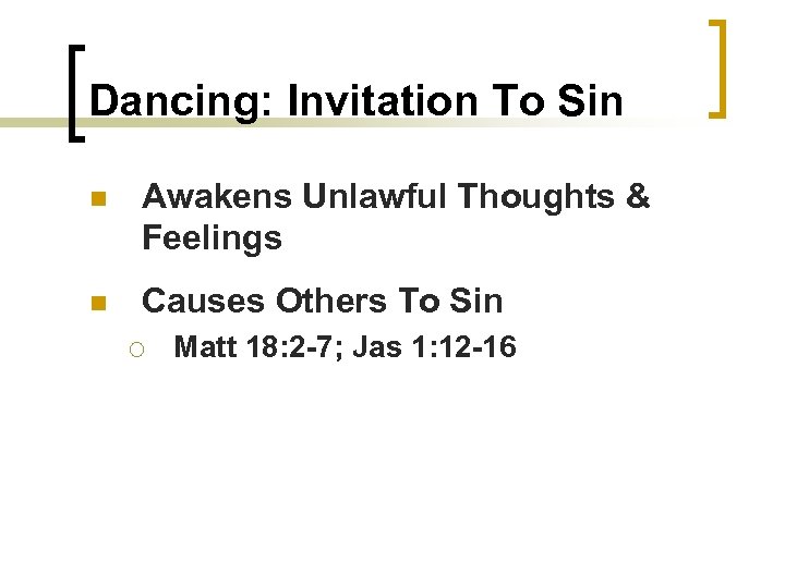 Dancing: Invitation To Sin n Awakens Unlawful Thoughts & Feelings n Causes Others To