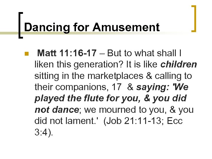 Dancing for Amusement n Matt 11: 16 -17 – But to what shall I