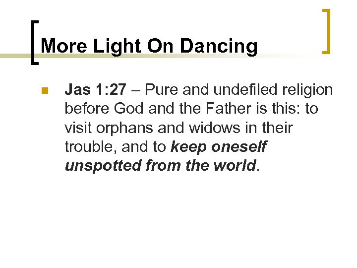 More Light On Dancing n Jas 1: 27 – Pure and undefiled religion before