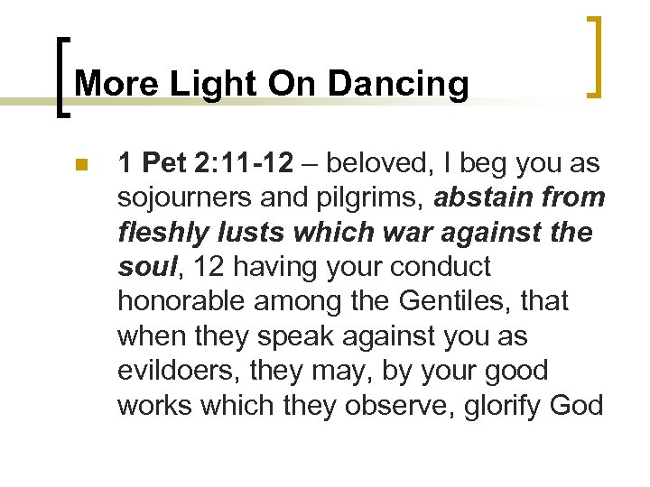 More Light On Dancing n 1 Pet 2: 11 -12 – beloved, I beg