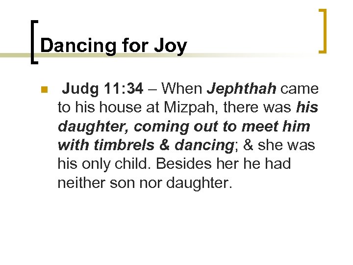 Dancing for Joy n Judg 11: 34 – When Jephthah came to his house