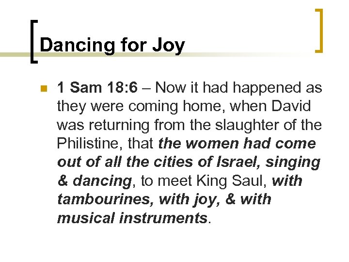 Dancing for Joy n 1 Sam 18: 6 – Now it had happened as