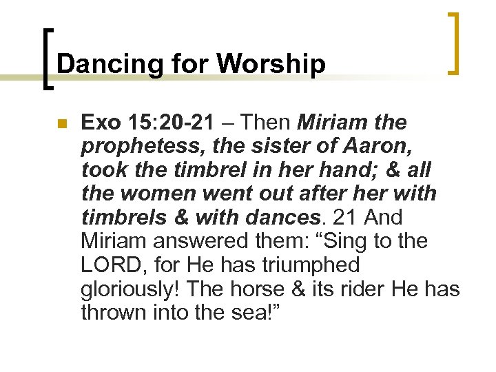 Dancing for Worship n Exo 15: 20 -21 – Then Miriam the prophetess, the