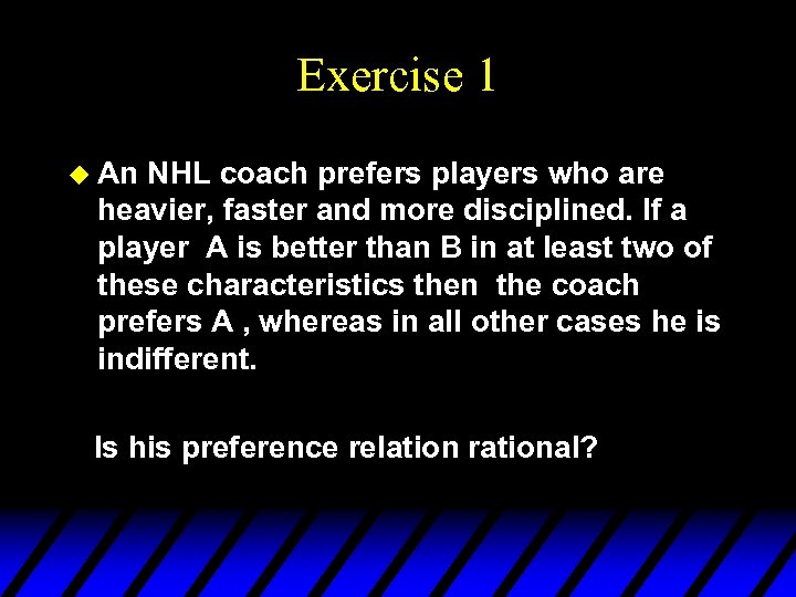 Exercise 1 u An NHL coach prefers players who are heavier, faster and more