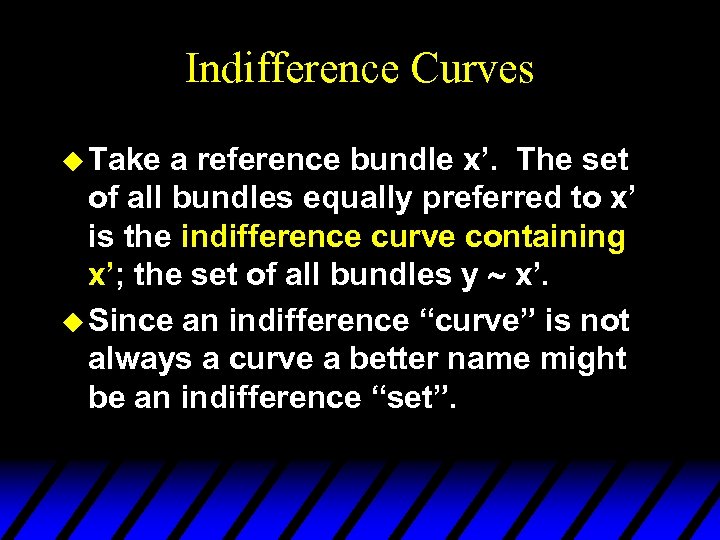Indifference Curves u Take a reference bundle x’. The set of all bundles equally