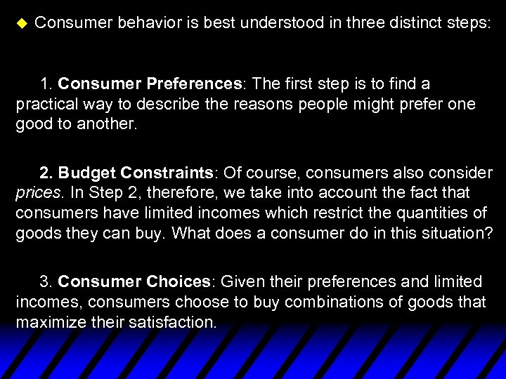 u Consumer behavior is best understood in three distinct steps: 1. Consumer Preferences: The