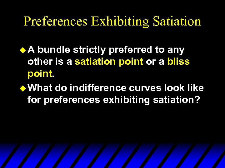 Preferences Exhibiting Satiation u. A bundle strictly preferred to any other is a satiation