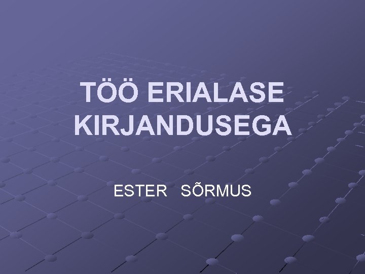 TÖÖ ERIALASE KIRJANDUSEGA ESTER SÕRMUS 
