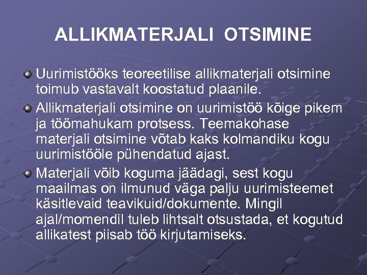 ALLIKMATERJALI OTSIMINE Uurimistööks teoreetilise allikmaterjali otsimine toimub vastavalt koostatud plaanile. Allikmaterjali otsimine on uurimistöö