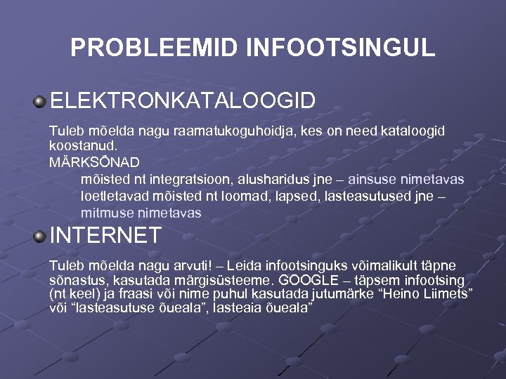 PROBLEEMID INFOOTSINGUL ELEKTRONKATALOOGID Tuleb mõelda nagu raamatukoguhoidja, kes on need kataloogid koostanud. MÄRKSÕNAD mõisted