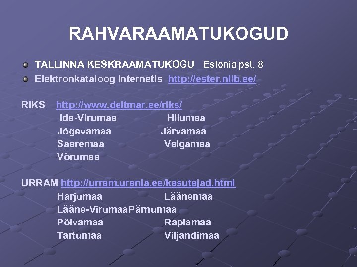 RAHVARAAMATUKOGUD TALLINNA KESKRAAMATUKOGU Estonia pst. 8 Elektronkataloog Internetis http: //ester. nlib. ee/ RIKS http: