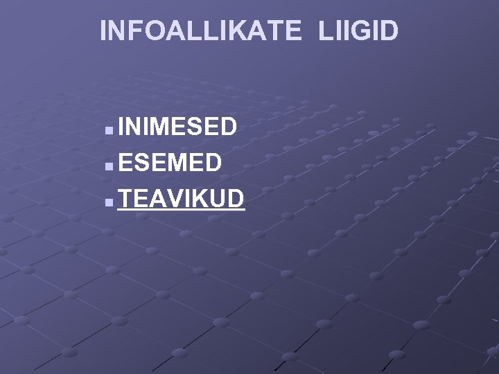 INFOALLIKATE LIIGID INIMESED n ESEMED n TEAVIKUD n 