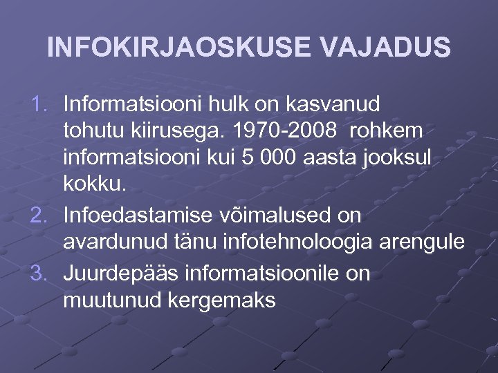 INFOKIRJAOSKUSE VAJADUS 1. Informatsiooni hulk on kasvanud tohutu kiirusega. 1970 -2008 rohkem informatsiooni kui