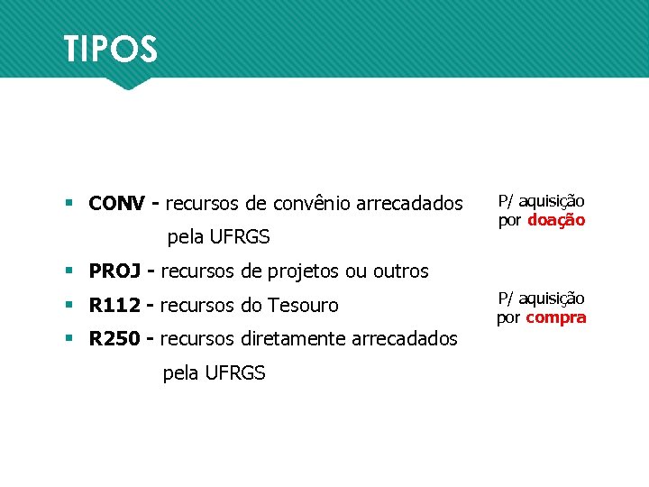 TIPOS § CONV - recursos de convênio arrecadados pela UFRGS P/ aquisição por doação
