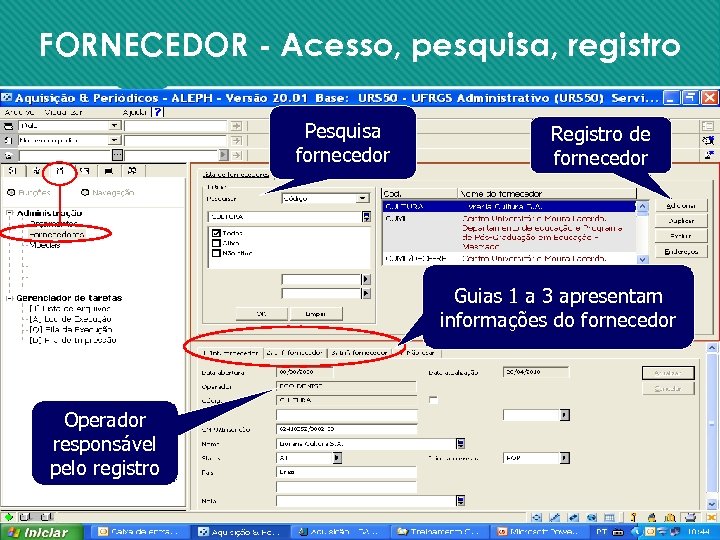 FORNECEDOR - Acesso, pesquisa, registro Pesquisa fornecedor Registro de fornecedor Guias 1 a 3