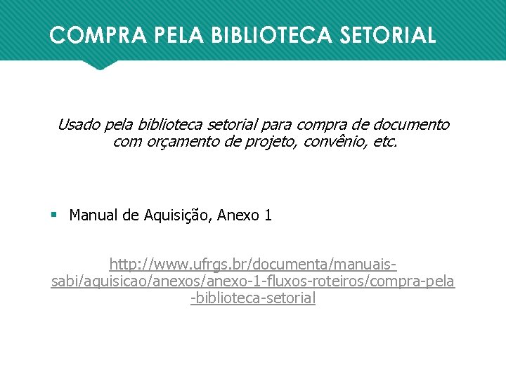 COMPRA PELA BIBLIOTECA SETORIAL Usado pela biblioteca setorial para compra de documento com orçamento