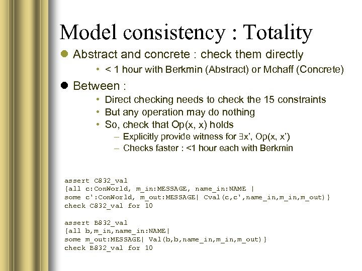 Model consistency : Totality Abstract and concrete : check them directly • < 1