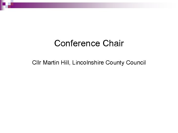 Conference Chair Cllr Martin Hill, Lincolnshire County Council 