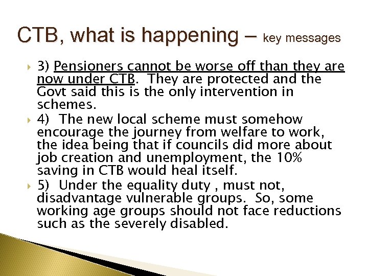 CTB, what is happening – key messages 3) Pensioners cannot be worse off than